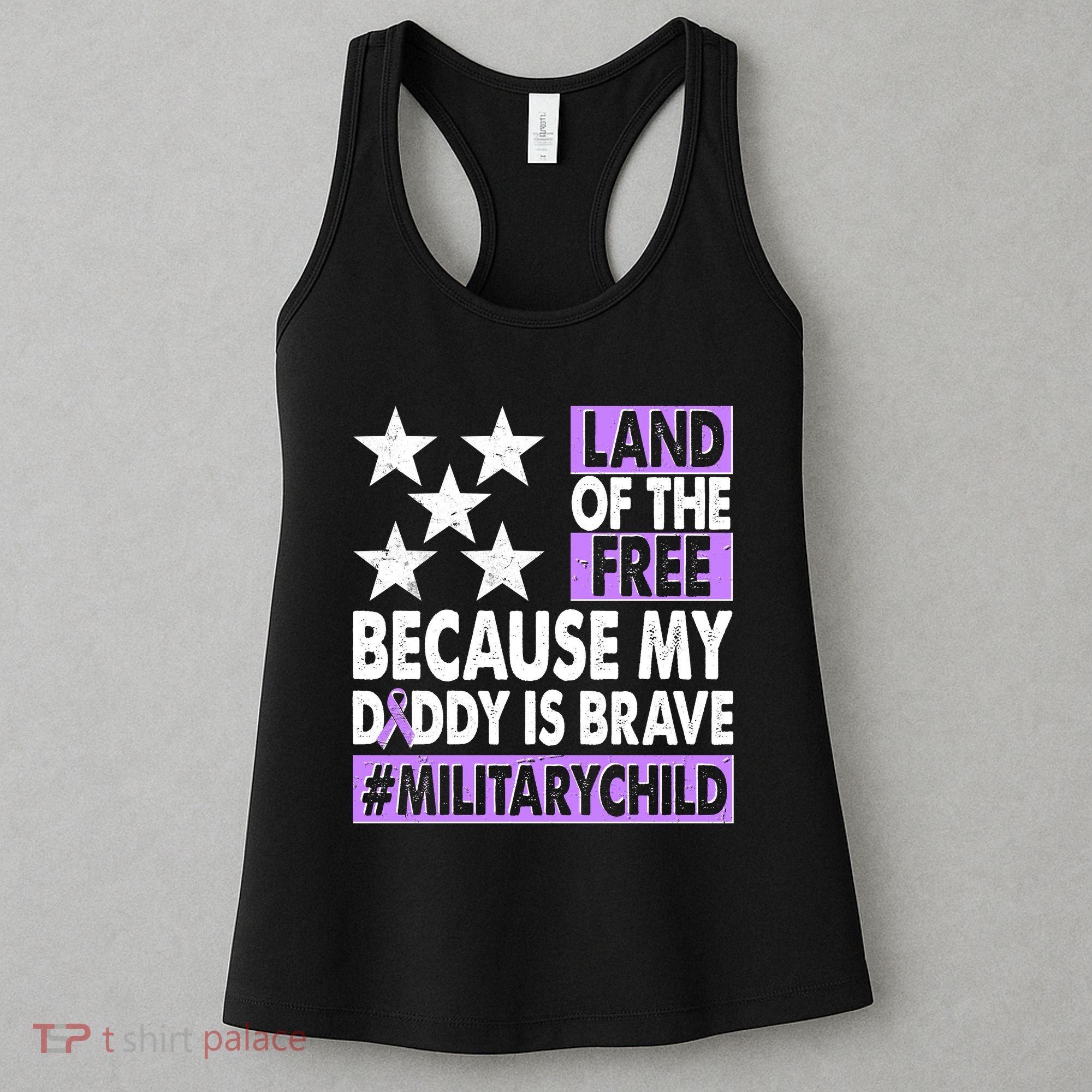 Land Of The Free Because My Daddy Is Brave Military Child Women's Tank Top