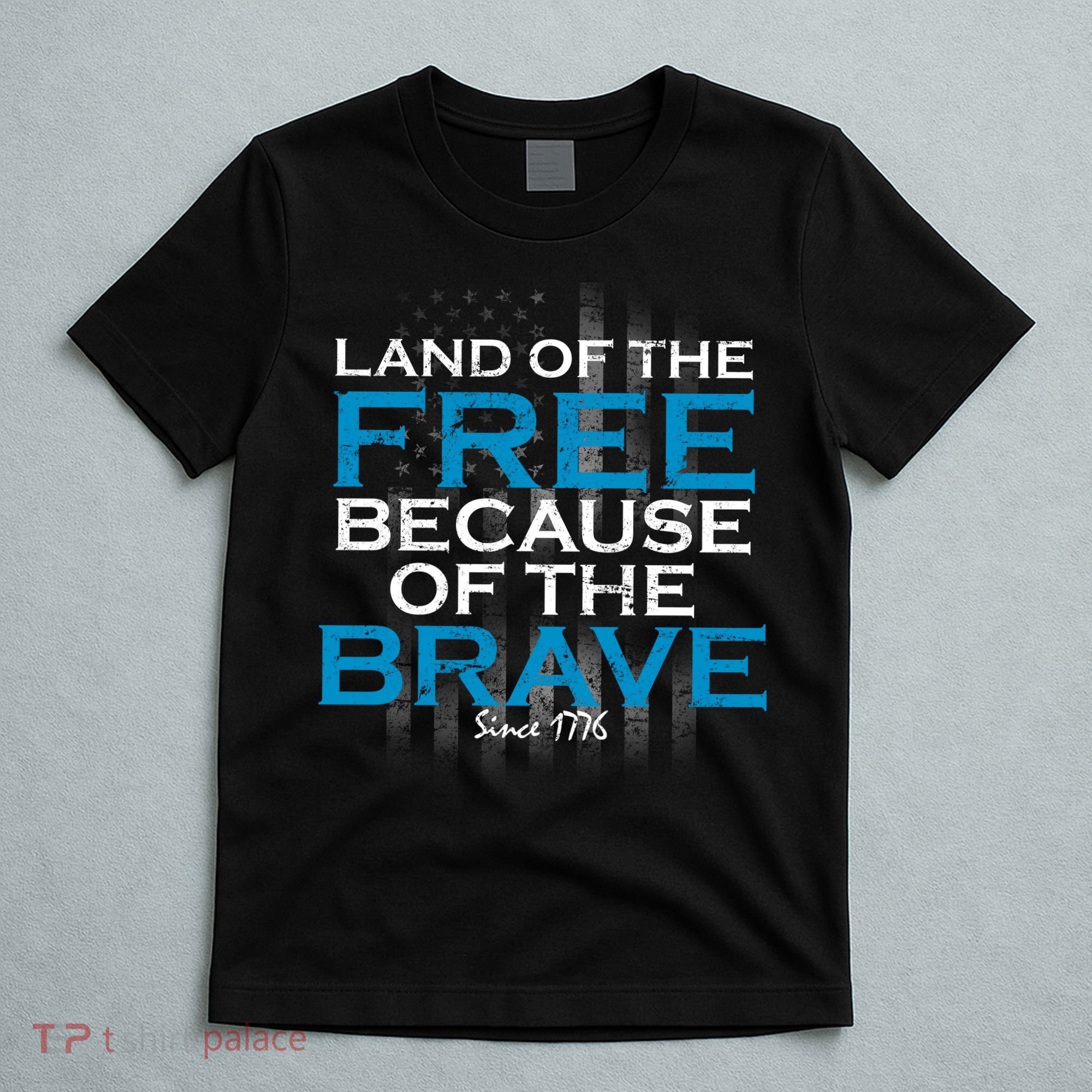 Land Of The Free Because Of The Brave USA T-Shirt