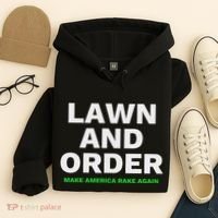 Lawn And Order. Make America Rake Again Hoodie thumb 4