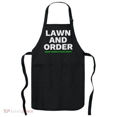 Lawn And Order. Make America Rake Again Apron