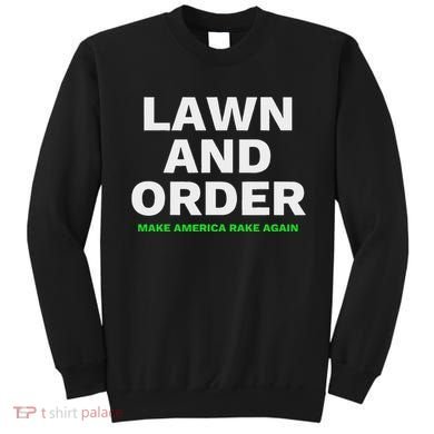 Lawn And Order. Make America Rake Again Sweatshirt