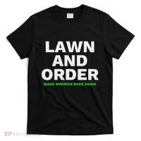Lawn And Order. Make America Rake Again T-Shirt thumb 0