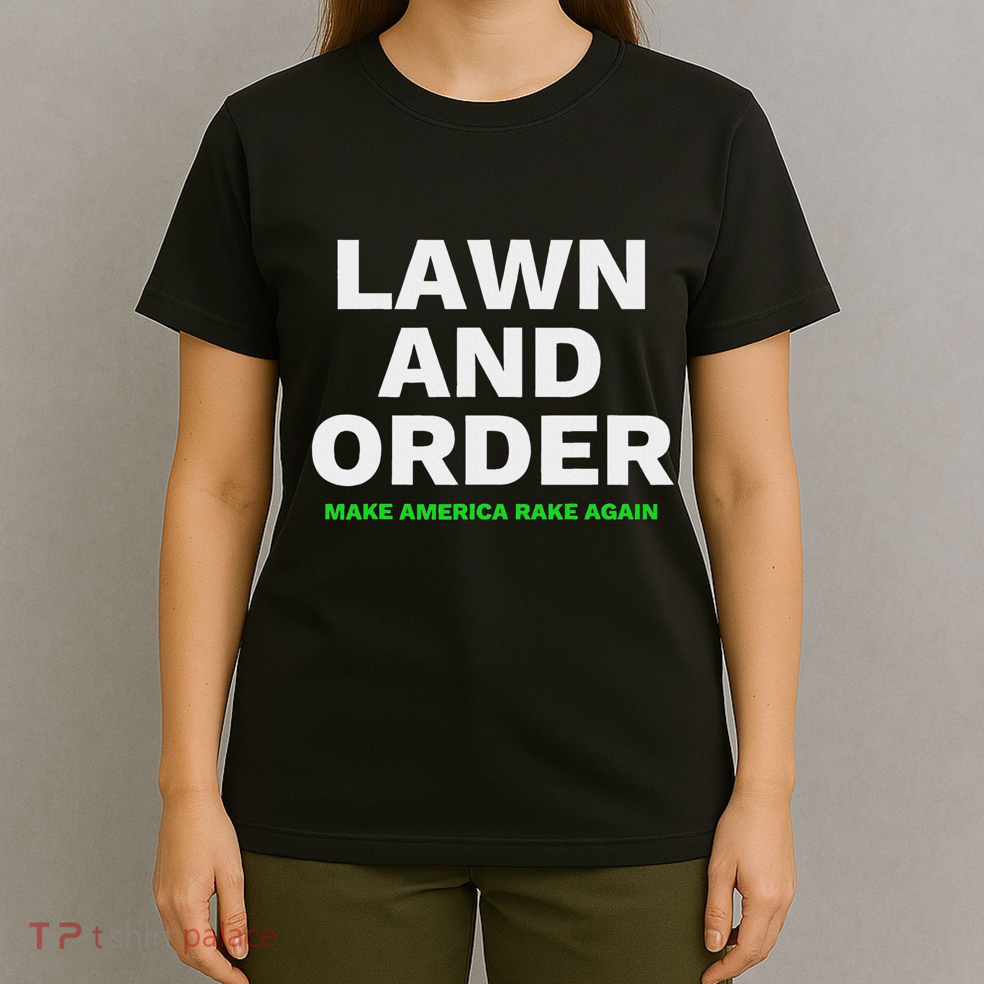 Lawn And Order. Make America Rake Again T-Shirt