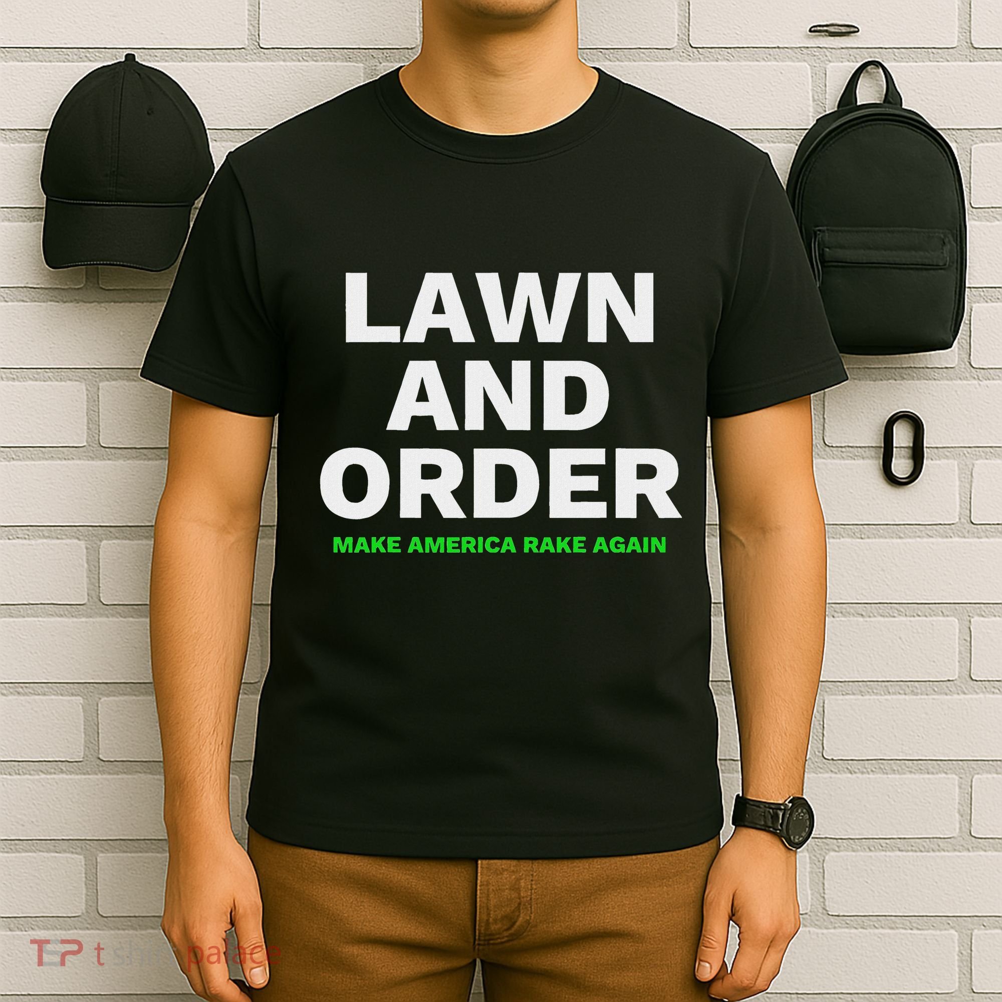 Lawn And Order. Make America Rake Again T-Shirt