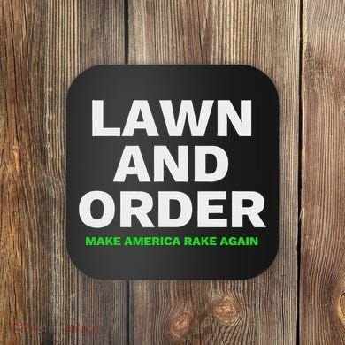 Lawn And Order. Make America Rake Again Coaster