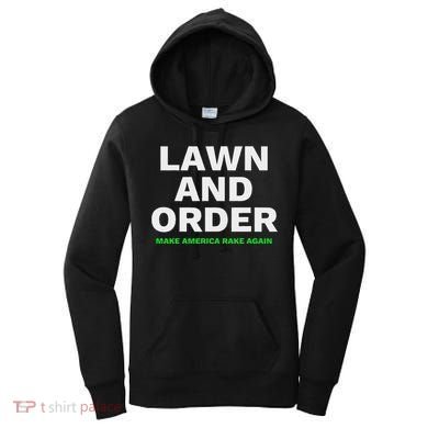 Lawn And Order. Make America Rake Again Women's Hoodie