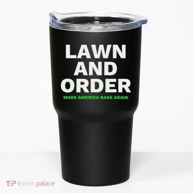 Lawn And Order. Make America Rake Again Tumbler
