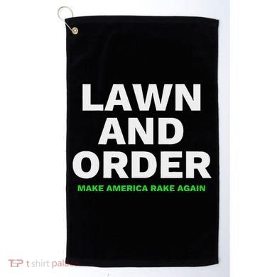 Lawn And Order. Make America Rake Again Golf Towel