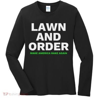 Lawn And Order. Make America Rake Again Women's Long Sleeve Shirt