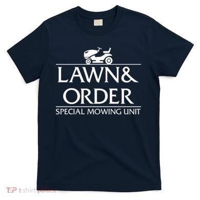 Lawn And Order T-Shirt