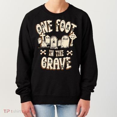 Leg Amputee One Foot In The Grave Missing Leg Women's Sweatshirt
