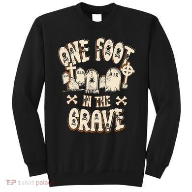 Leg Amputee One Foot In The Grave Missing Leg Sweatshirt