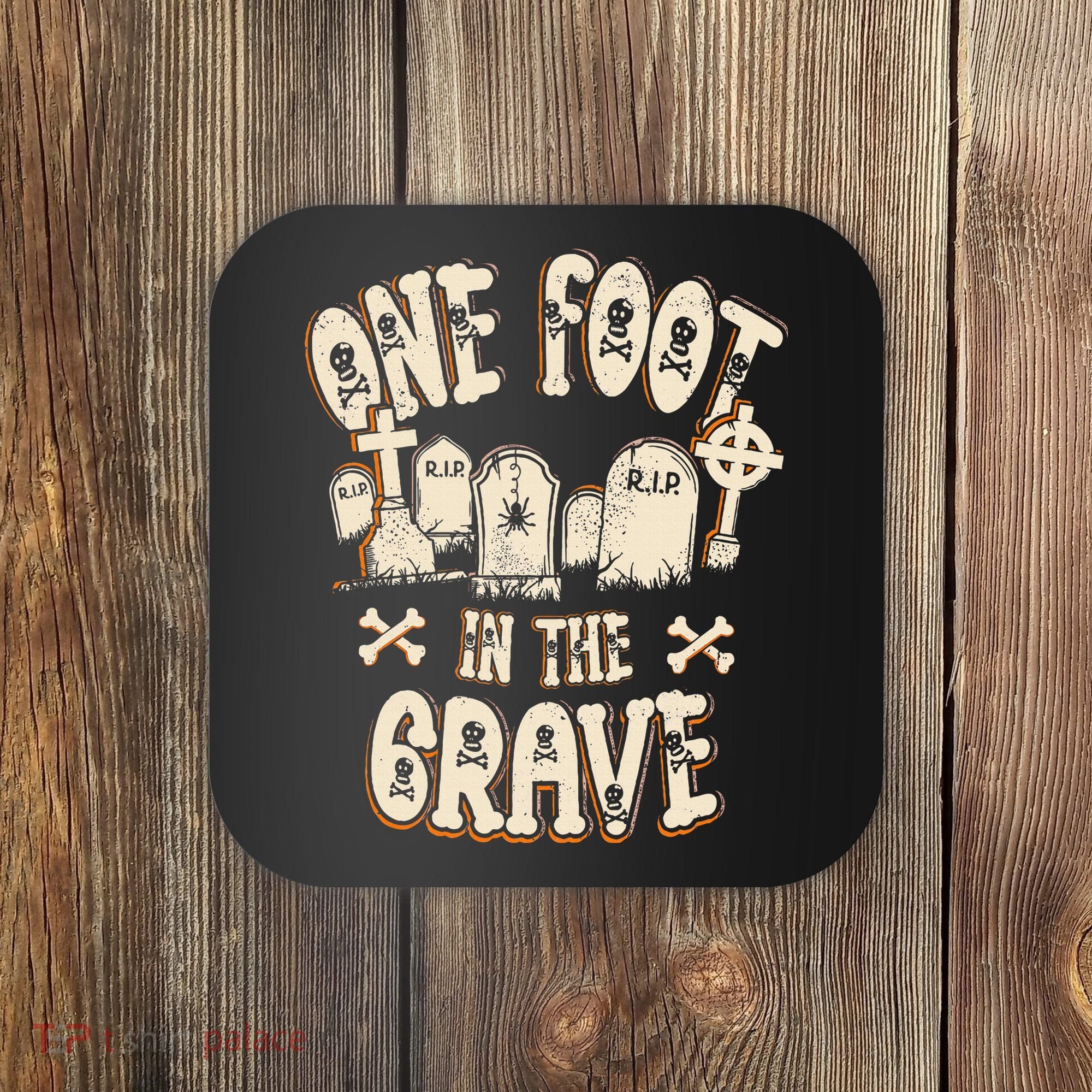 Leg Amputee One Foot In The Grave Missing Leg Coaster