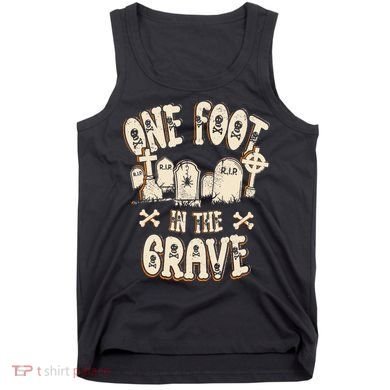 Leg Amputee One Foot In The Grave Missing Leg Tank Top