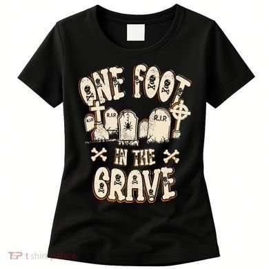 Leg Amputee One Foot In The Grave Missing Leg Women's T-Shirt