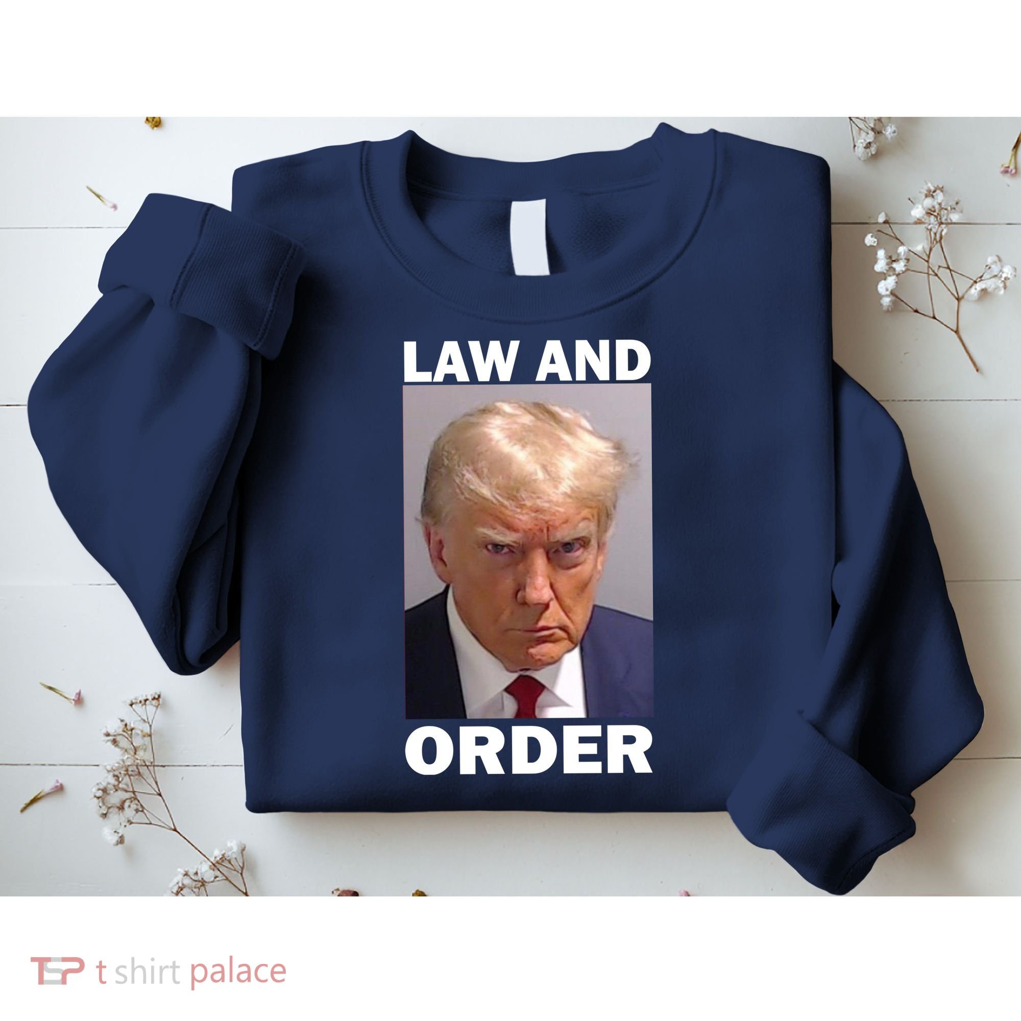 Law And Order Donald Trump Mugshot Sweatshirt