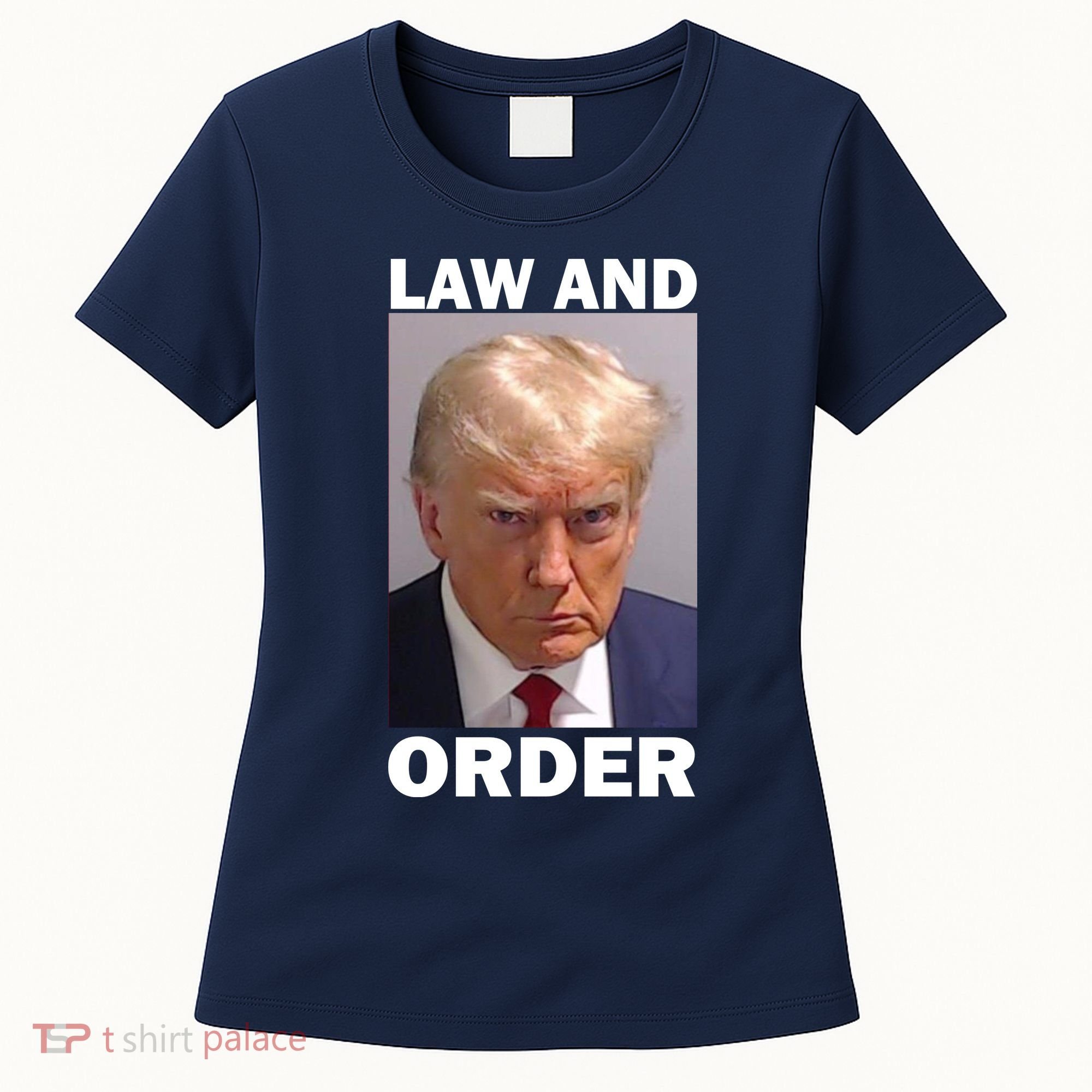 Law And Order Donald Trump Mugshot Women's T-Shirt
