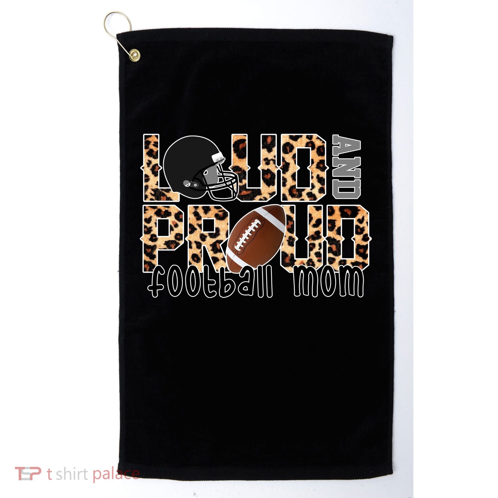 Loud And Proud Football Mom Golf Towel