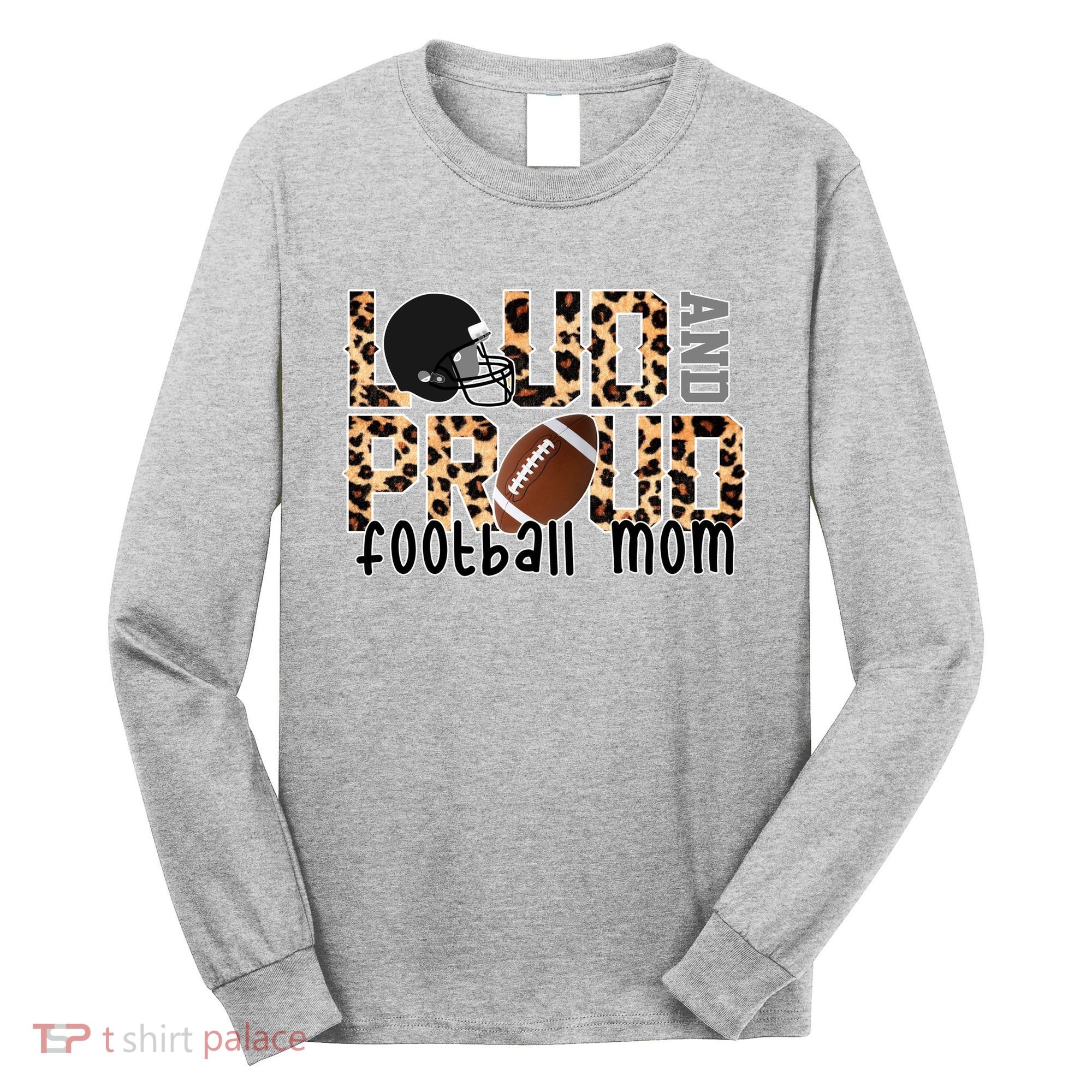 Loud And Proud Football Mom Long Sleeve Shirt