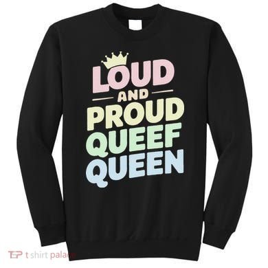 Loud And Proud Queef Queen Funny Sweatshirt
