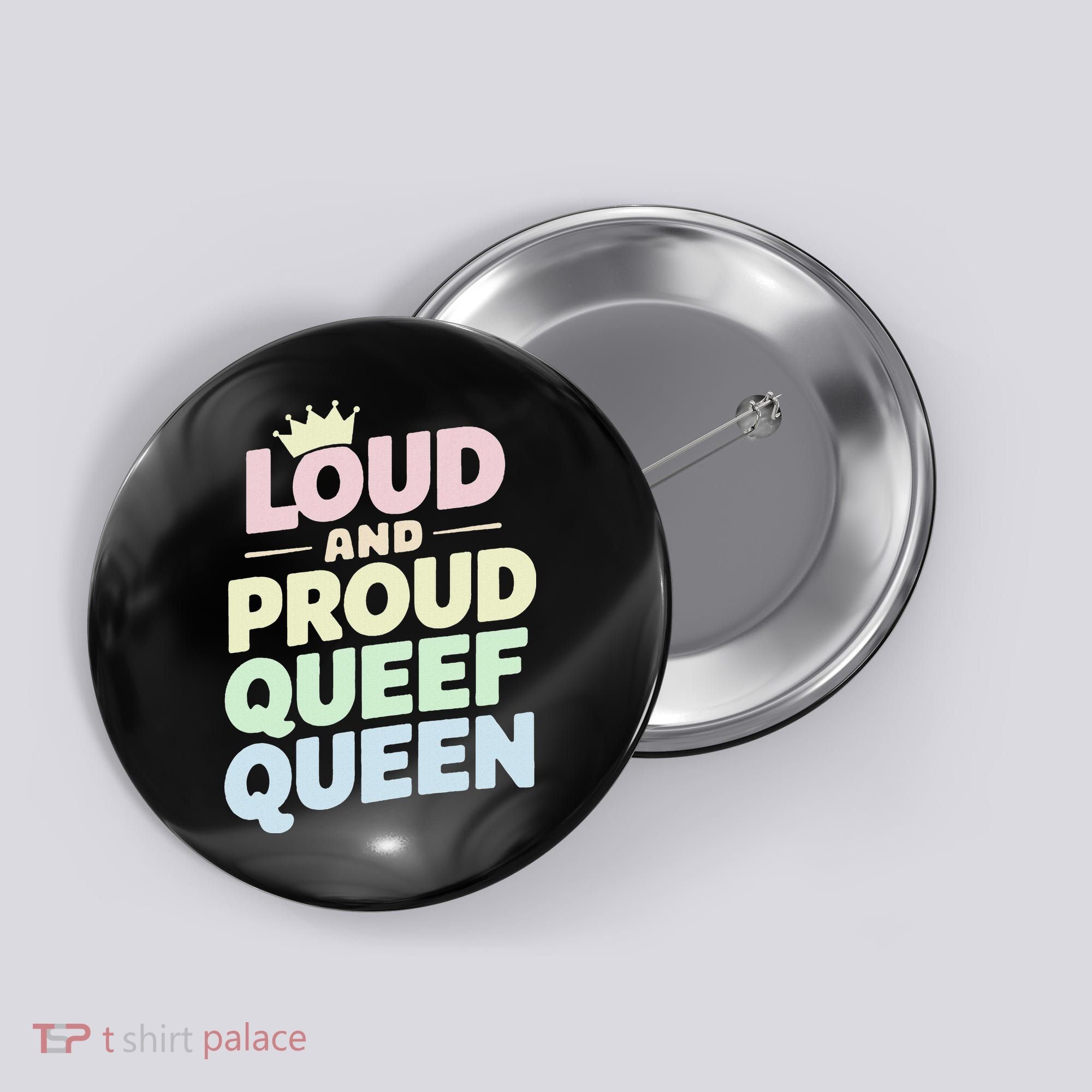 Loud And Proud Queef Queen Funny Button