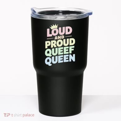 Loud And Proud Queef Queen Funny Tumbler