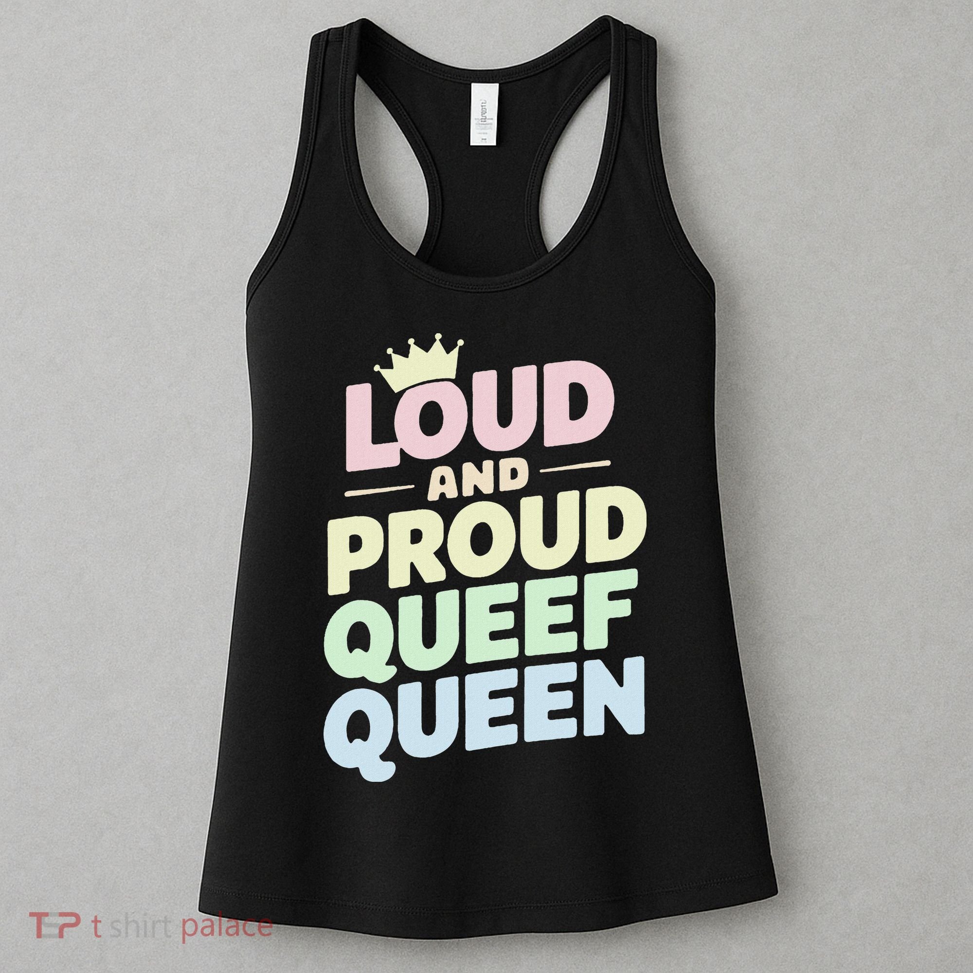 Loud And Proud Queef Queen Funny Women's Tank Top