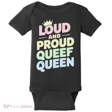 Loud And Proud Queef Queen Funny Baby Bodysuit