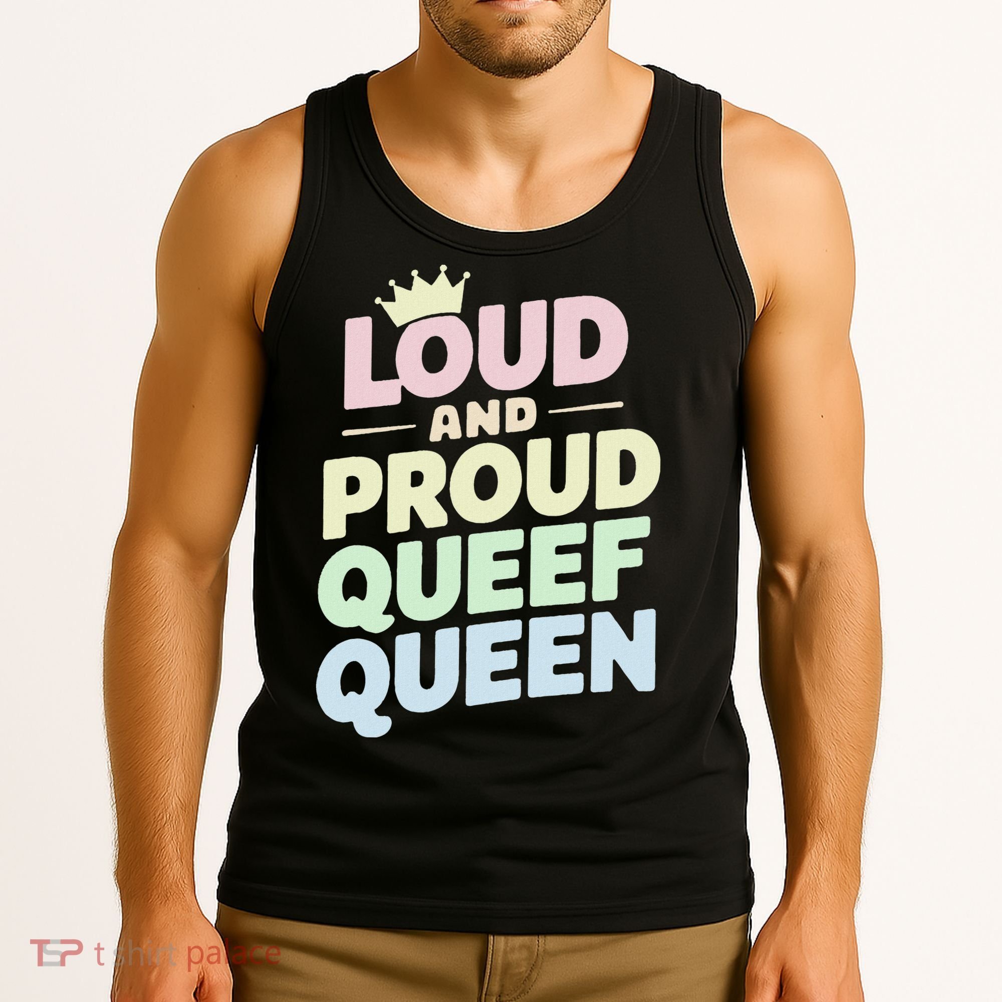 Loud And Proud Queef Queen Funny Tank Top