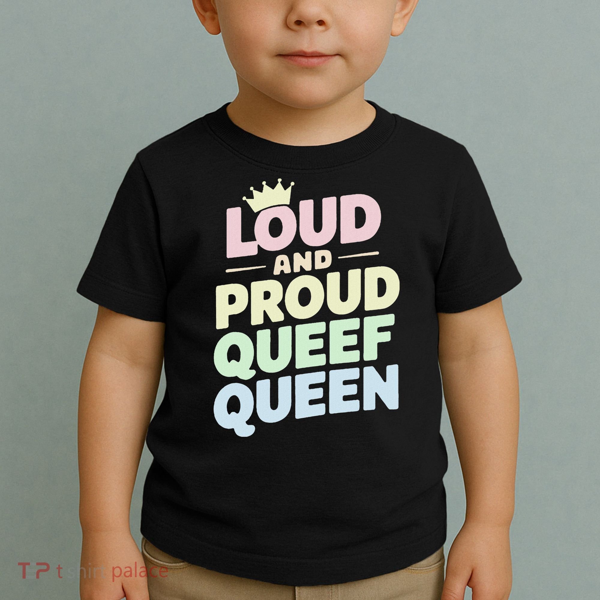 Loud And Proud Queef Queen Funny Toddler T-Shirt