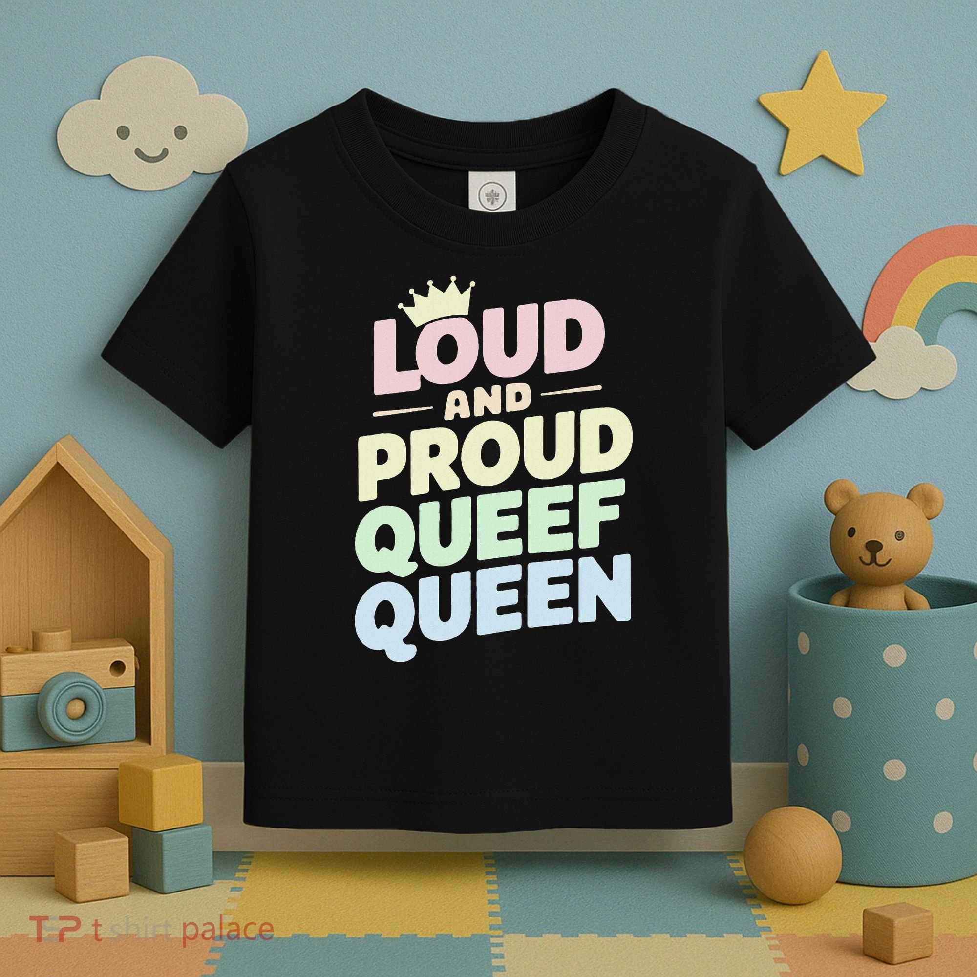 Loud And Proud Queef Queen Funny Toddler T-Shirt
