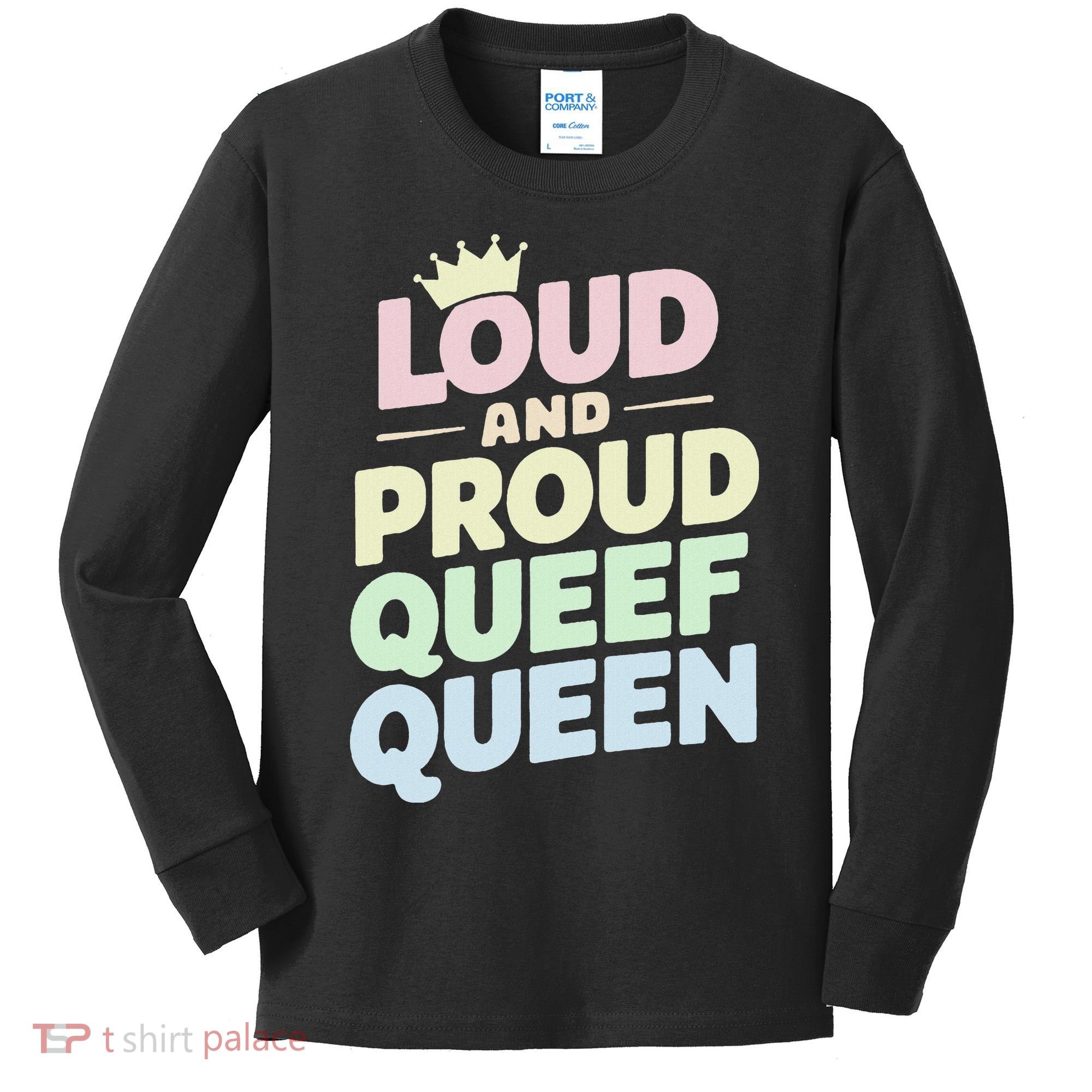 Loud And Proud Queef Queen Funny Kids Long Sleeve Shirt