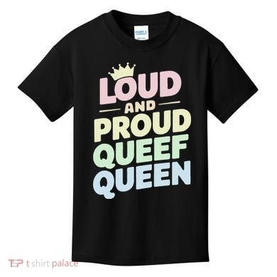 Loud And Proud Queef Queen Funny Kids T-Shirt