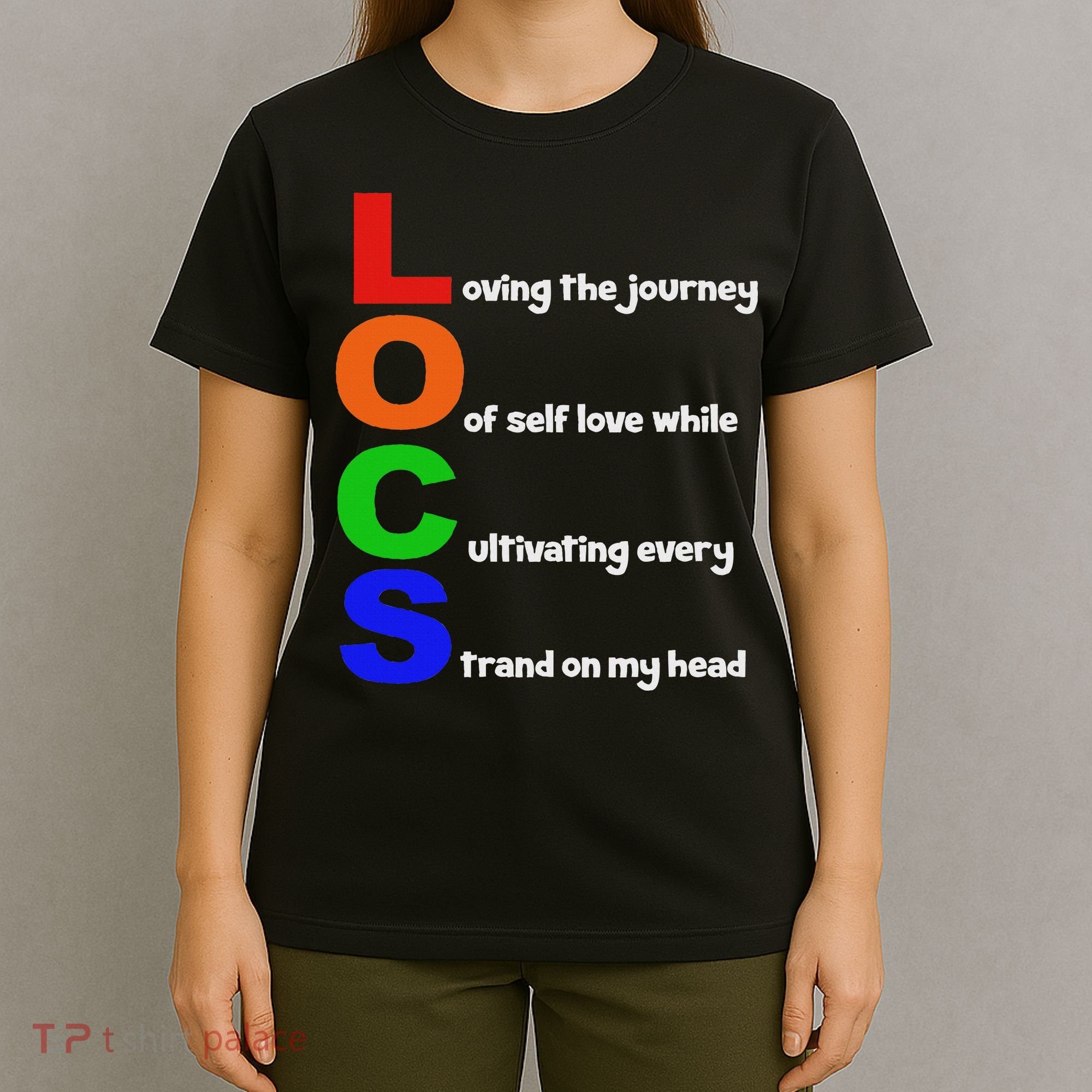 Locs Acronym Quote Inspirational Newly Loc'd T-Shirt