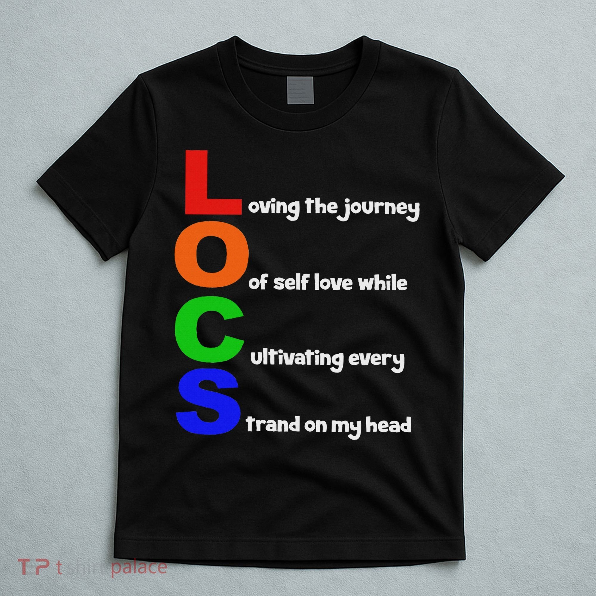 Locs Acronym Quote Inspirational Newly Loc'd T-Shirt