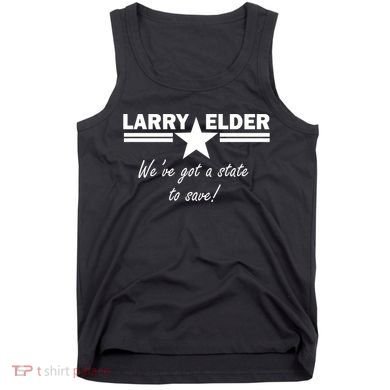 Larry Elder For California We've Got A State To Save Tank Top