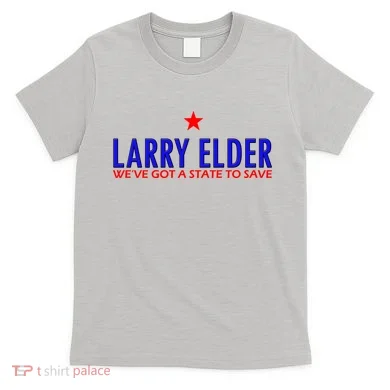 Larry Elder We've Got A State To Save T-Shirt