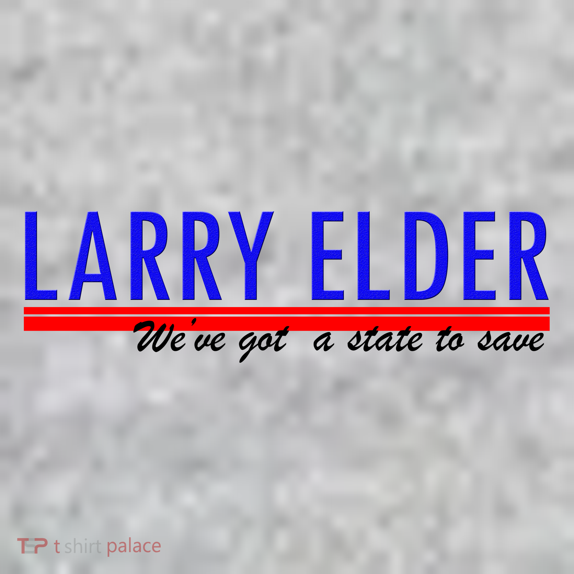 Larry Elder We've Got A State To Save Pro Republican T-Shirt