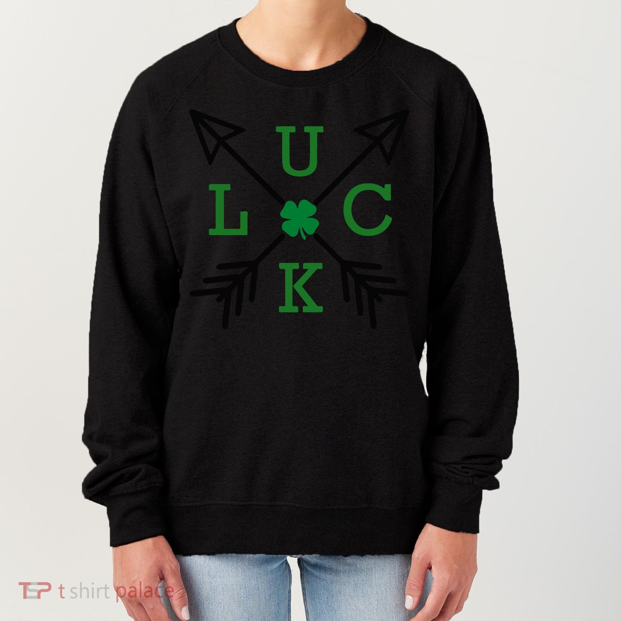Luck Arrow St Patricks Day, Funny St Patricks Day, St Patricks Day Women's Sweatshirt