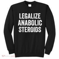Legalize Anabolic Steroids Funny Athlete Sweatshirt thumb 0