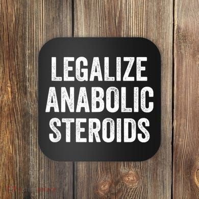 Legalize Anabolic Steroids Funny Athlete Coaster