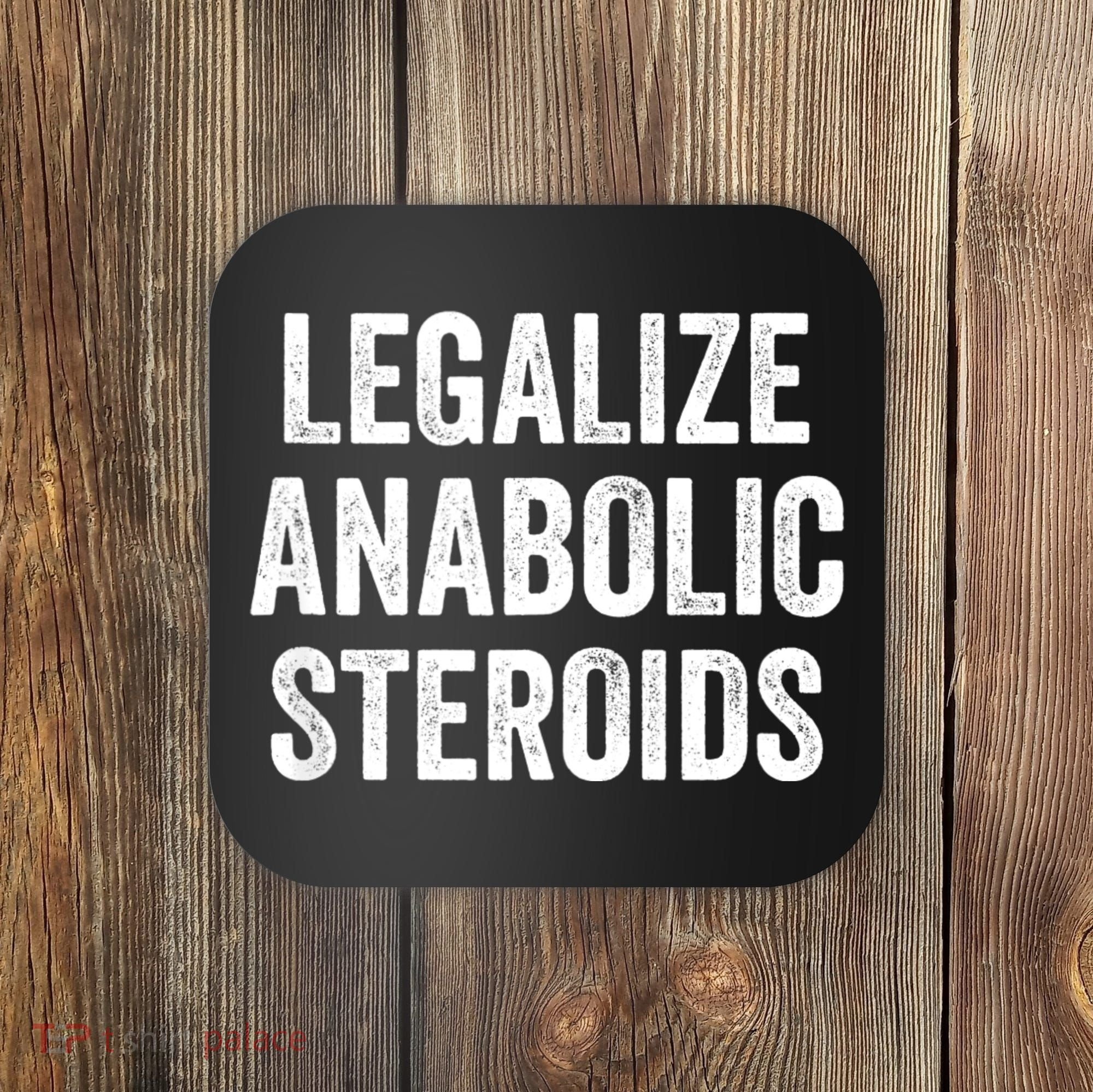 Legalize Anabolic Steroids Funny Athlete Coaster