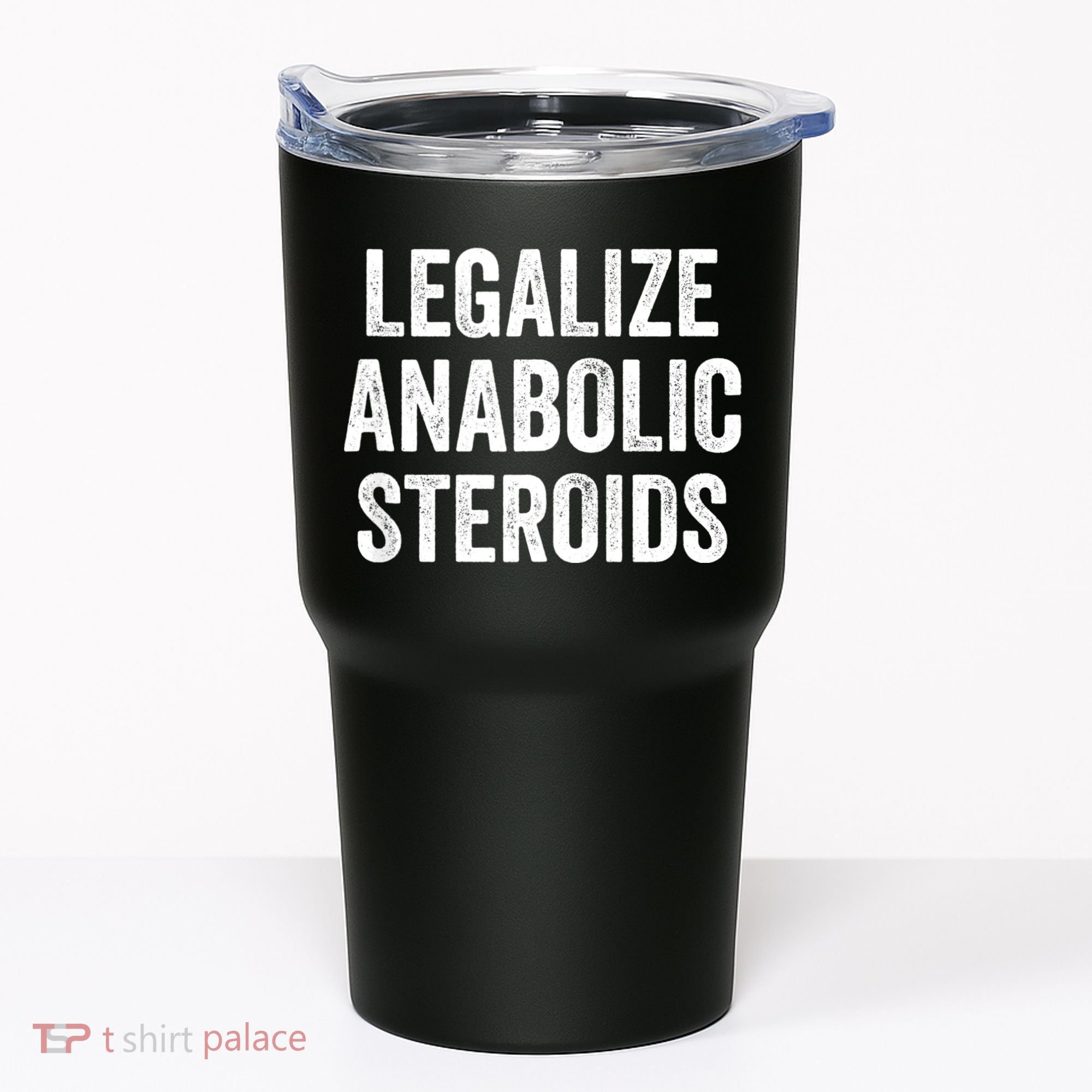 Legalize Anabolic Steroids Funny Athlete Tumbler