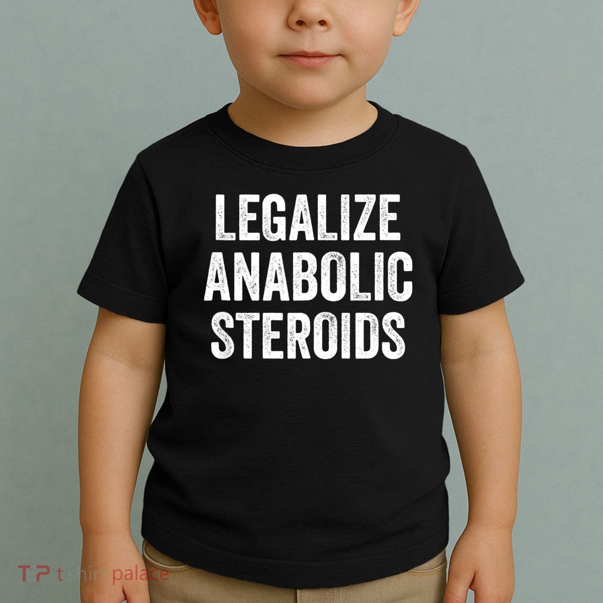 Legalize Anabolic Steroids Funny Athlete Toddler T-Shirt