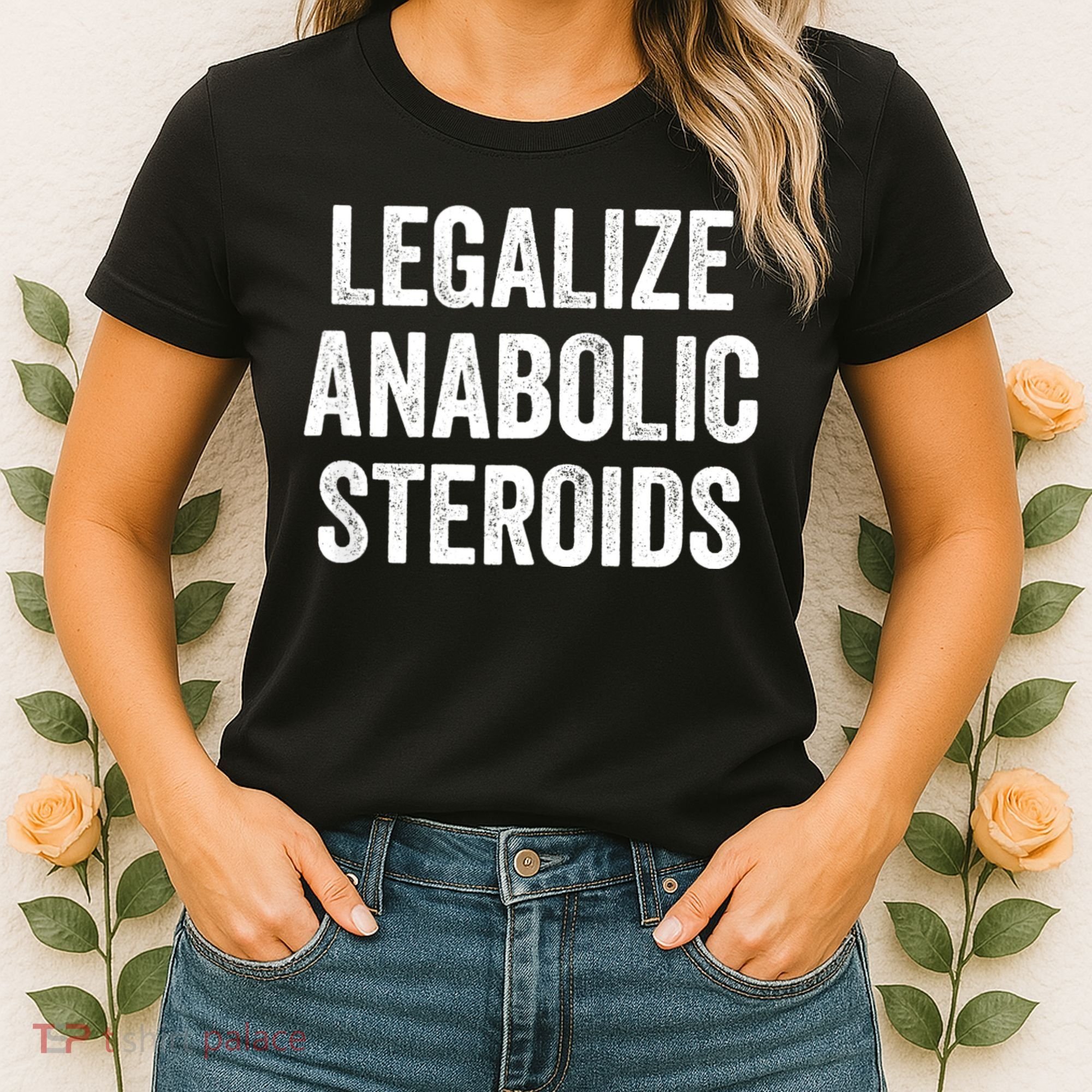 Legalize Anabolic Steroids Funny Athlete Women's T-Shirt