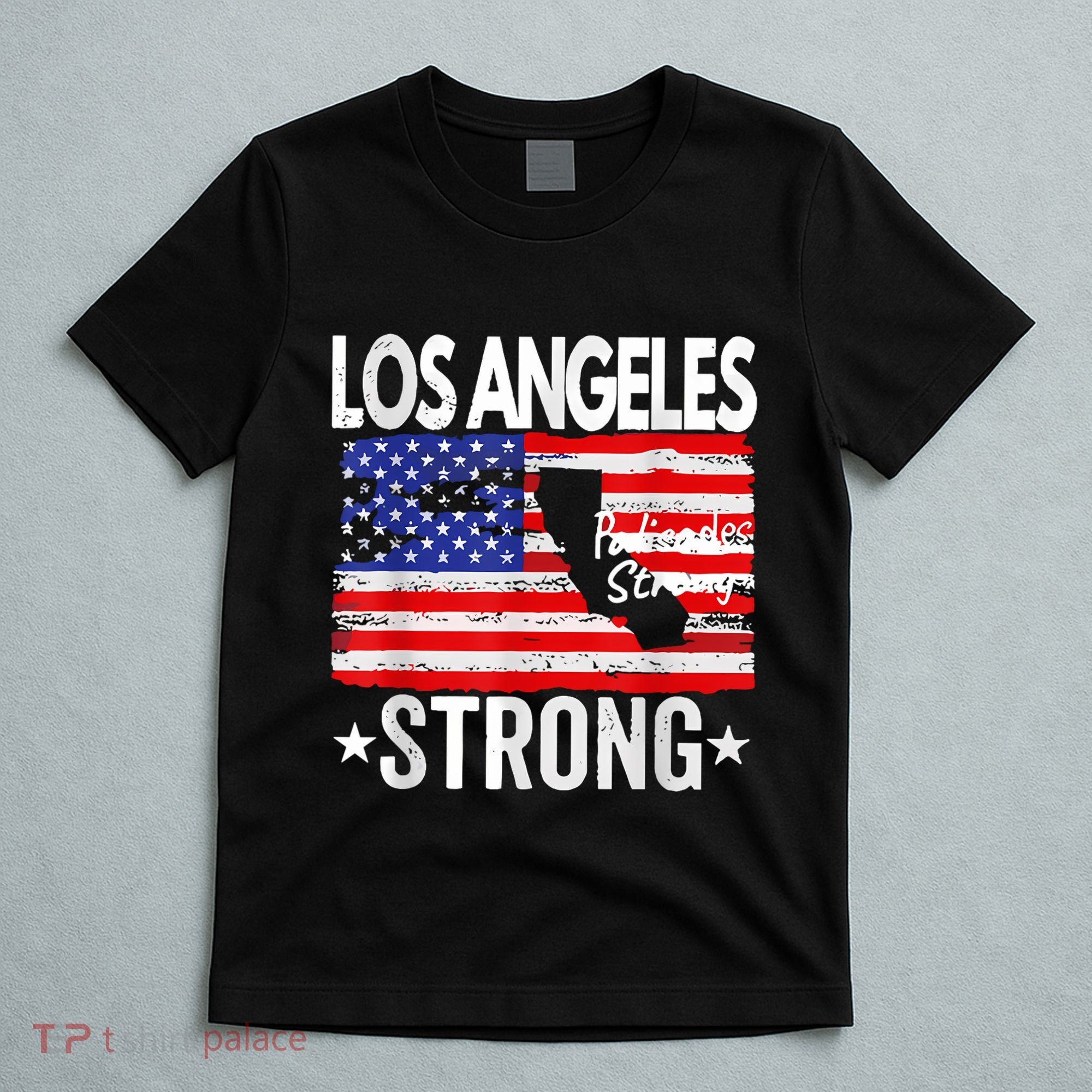 Los Angeles Strong Palisades Strong Flag T-Shirt