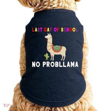 Last Day Of School No ProbLLama Doggie Tank