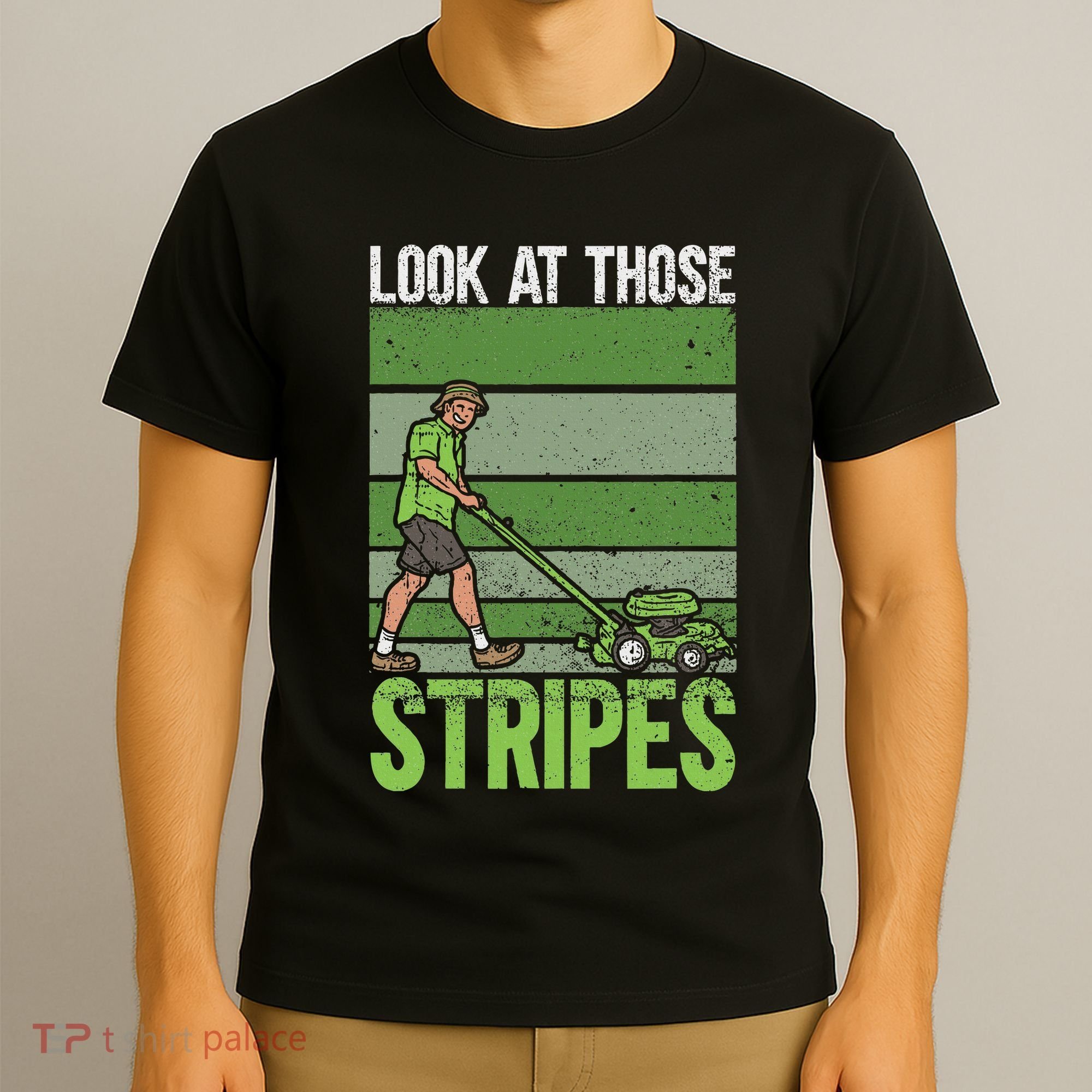 Look At Those Stripes Lawn Mowing Funny Dad Lawn Mower T-Shirt
