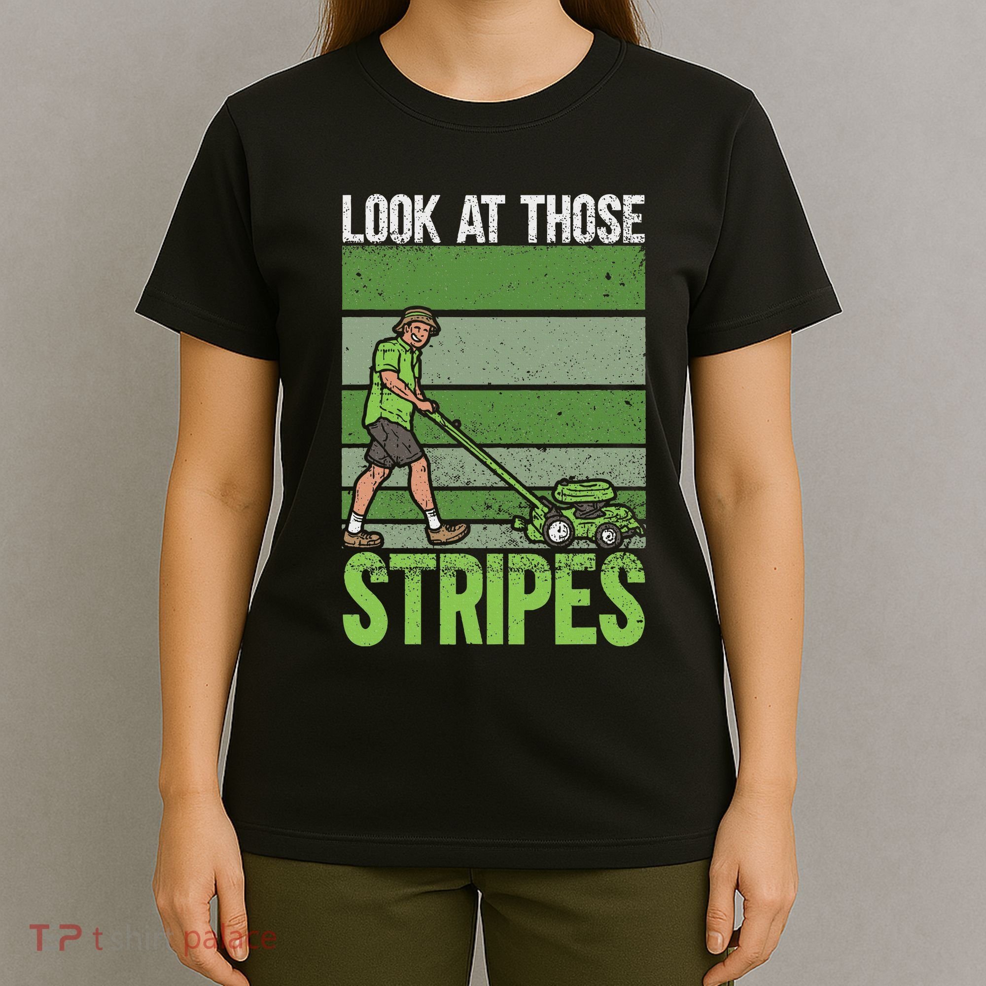 Look At Those Stripes Lawn Mowing Funny Dad Lawn Mower T-Shirt