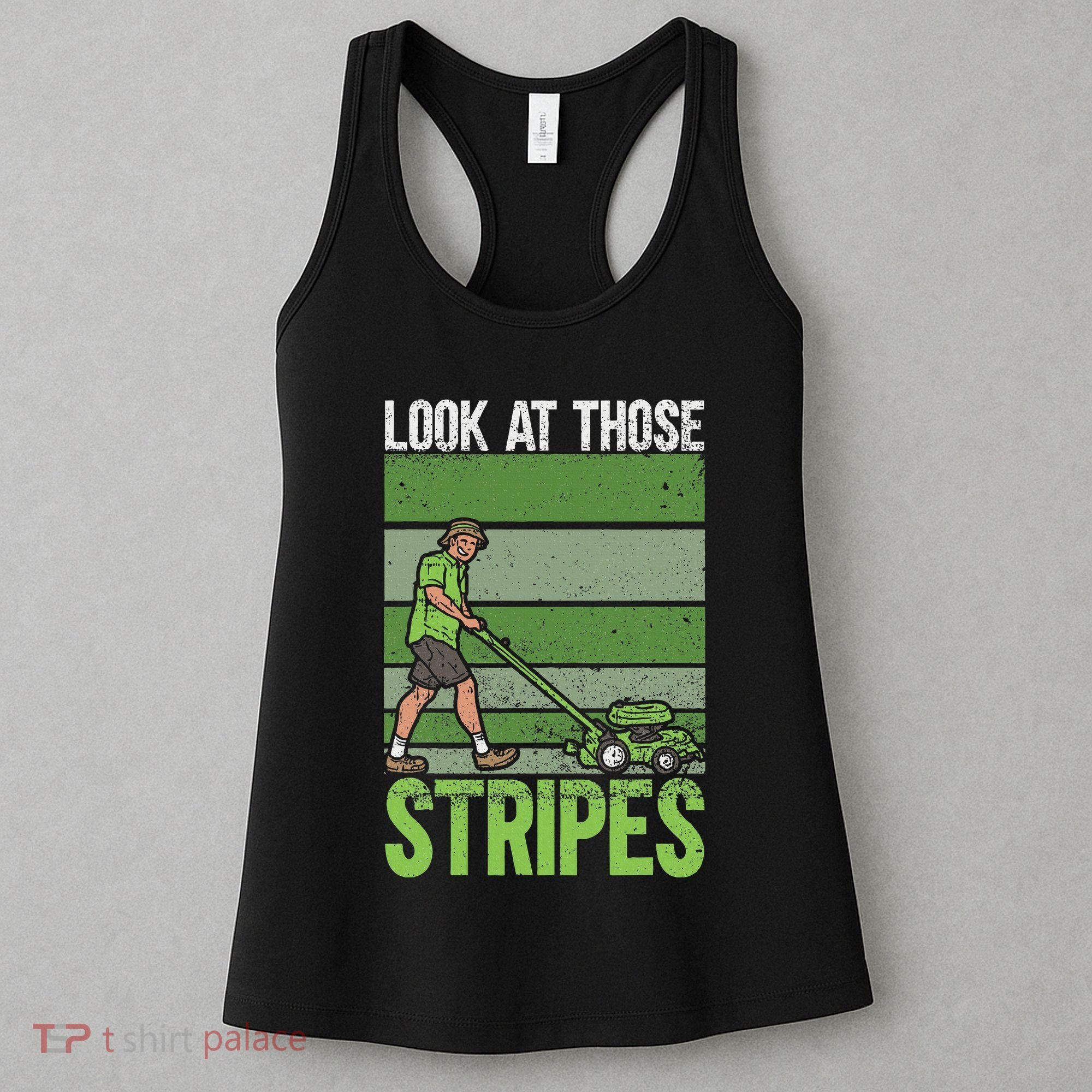 Look At Those Stripes Lawn Mowing Funny Dad Lawn Mower Women's Tank Top